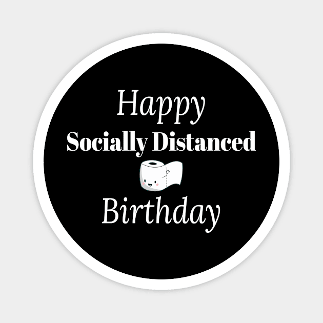 happy social distancing birthday Magnet by bsn